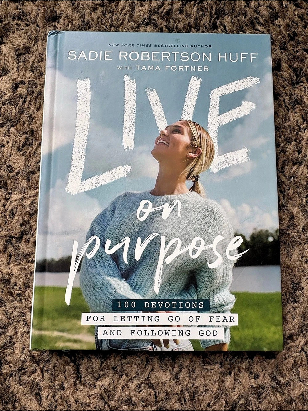 Live on Purpose: 100 Devotions for Letting Go of Fear and Following God